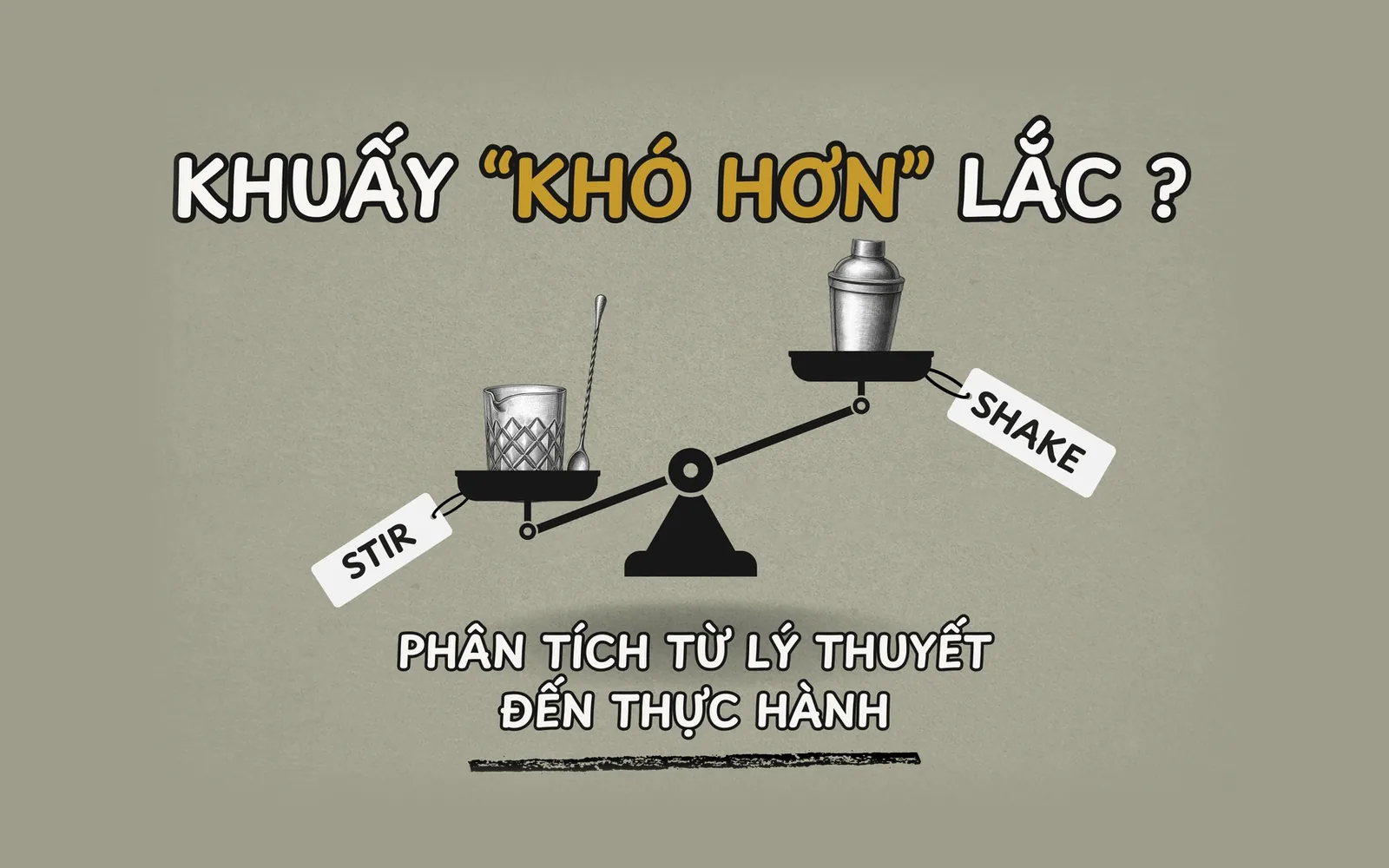 Minh hoạ cân thăng bằng so sánh khuấy và lắc cocktail: mixing glass bên trái nặng hơn bình lắc bên phải.